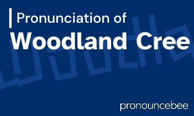 how to pronounce woodland-cree feature image