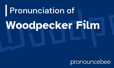 how to pronounce woodpecker-film feature image