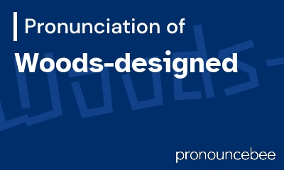 how to pronounce woods-designed feature image
