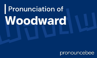 how to pronounce woodward feature image