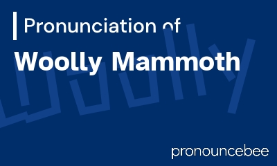 how to pronounce woolly-mammoth feature image