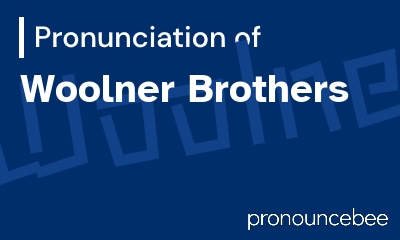 how to pronounce woolner-brothers feature image