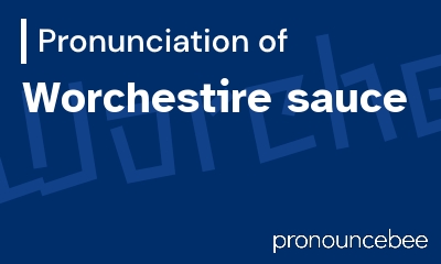 how to pronounce worchestire-sauce feature image