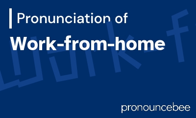 how to pronounce work-from-home feature image