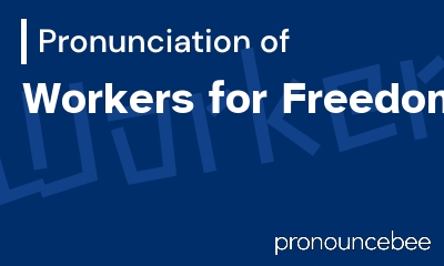 how to pronounce workers-for-freedom feature image