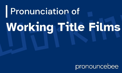 how to pronounce working-title-films feature image