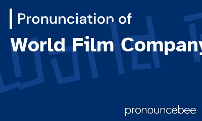 how to pronounce world-film-company feature image