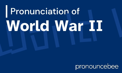 how to pronounce world-war-ii feature image