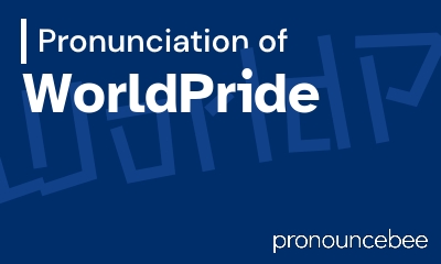 how to pronounce worldpride feature image