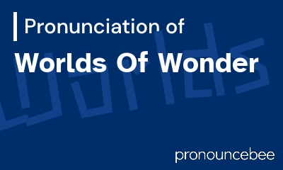 how to pronounce worlds-of-wonder feature image