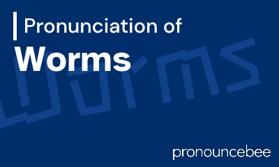 how to pronounce worms feature image