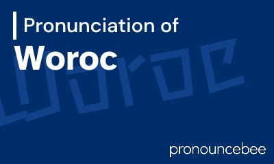 how to pronounce woroc feature image
