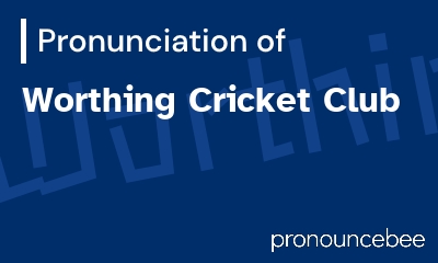 how to pronounce worthing-cricket-club feature image