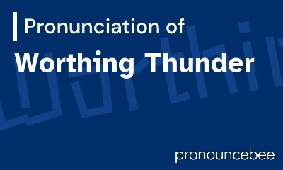 how to pronounce worthing-thunder feature image