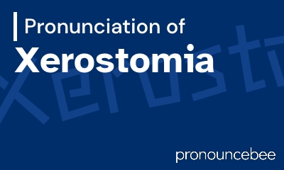 how to pronounce xerostomia feature image