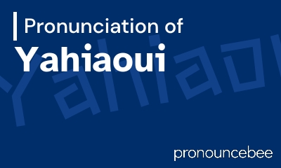 how to pronounce yahiaoui feature image