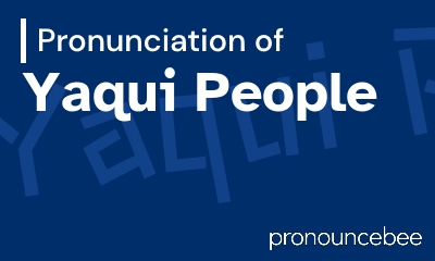 how to pronounce yaqui-people feature image
