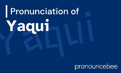 how to pronounce yaqui feature image