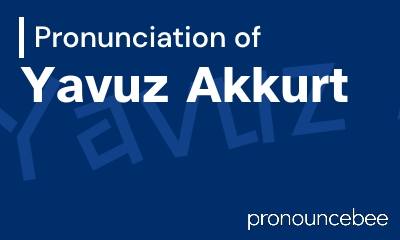 how to pronounce yavuz-akkurt feature image