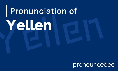 how to pronounce yellen feature image