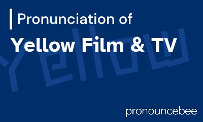 how to pronounce yellow-film-tv feature image