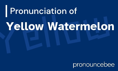 how to pronounce yellow-watermelon feature image