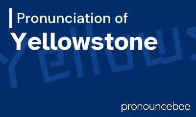 how to pronounce yellowstone feature image