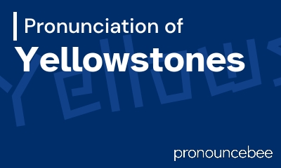 how to pronounce yellowstones feature image