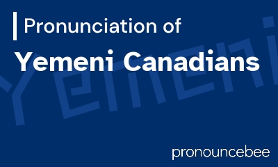 how to pronounce yemeni-canadians feature image