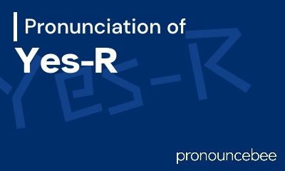 how to pronounce yes-r feature image