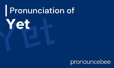 how to pronounce yet feature image