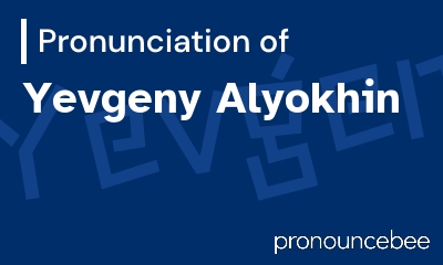 how to pronounce yevgeny-alyokhin feature image