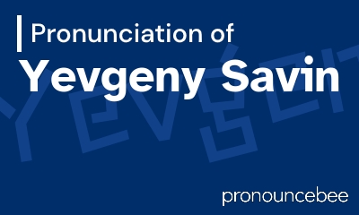 how to pronounce yevgeny-savin feature image