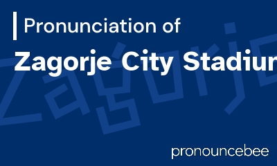 how to pronounce zagorje-city-stadium feature image