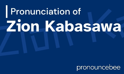how to pronounce zion-kabasawa feature image