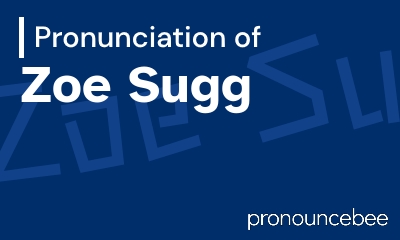 how to pronounce zoe-sugg feature image